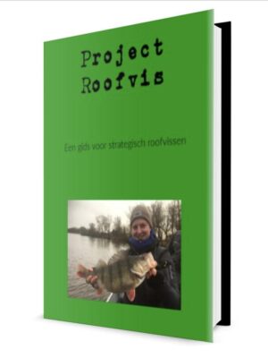 Project Roofvis - Hét ebook voor de beginnende en gevorderde roofvisser om meteen een efficiencyslag te maken in de visserij! 40 pagina's vol strategie en tactiek!
